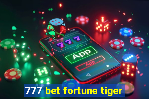 777 bet fortune tiger